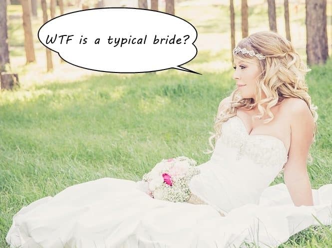 Typical Bride: What is a typical bride?